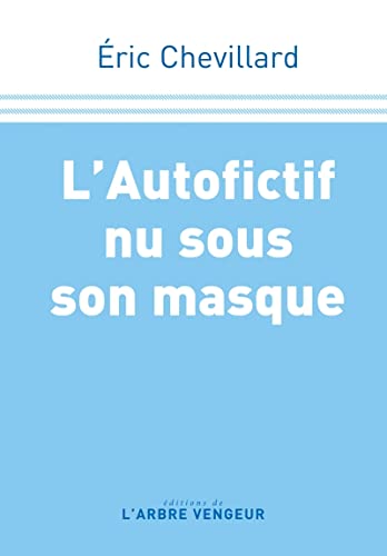 L'Autofictif nu sous son masque