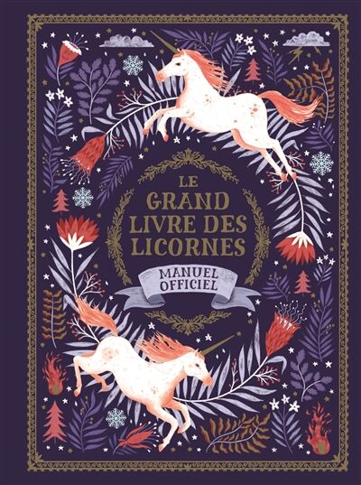Le grand livre des licornes: manuel officiel