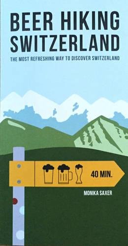 Beer Hiking Switzerland: The most refreshing way to discover Switzerland