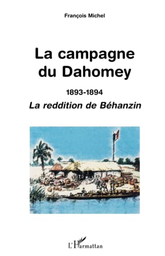 La campagne de Dahomey - 1893-1894 - la reddition de Béganzin