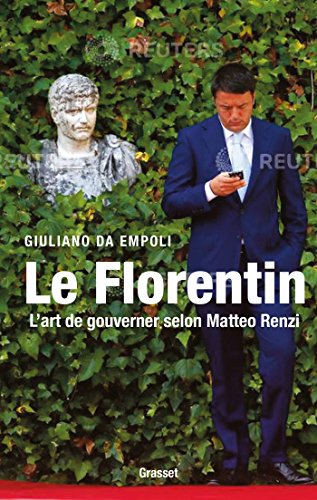 Le florentin - l'art de gouverner selon Matteo Renzi