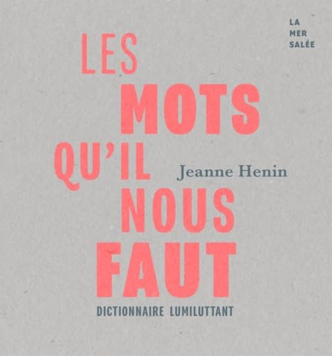 Les mots qu'il nous faut: Dictionnaire lumiluttant