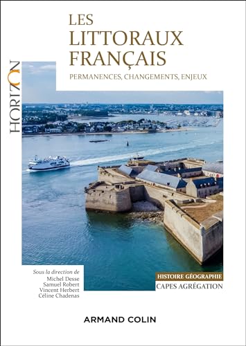 Les littoraux français: permanences, changements, enjeux: histoire géographie, Capes, agrégation