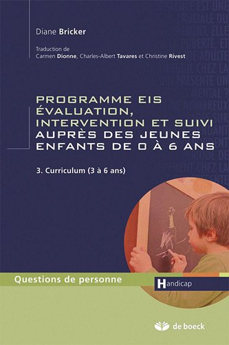 Programmes EIS évaluation, intervention et suivi auprès des jeunes enfants de 0 à 6 ans Tome 3 - curriculum (3 à 6 ans)