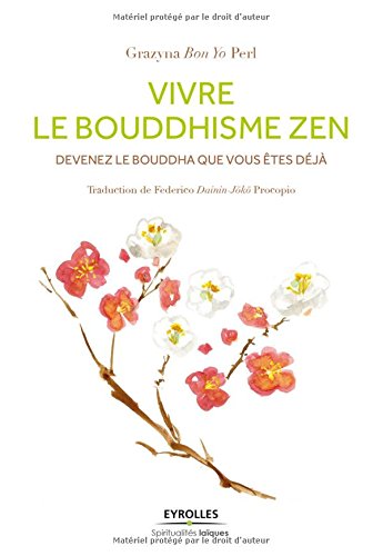 Vivre le bouddhisme zen