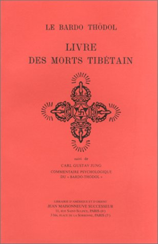 Bardo thodol, le livre des morts tibetain ou les experiences d'apres la mort dans le plan du bardo,