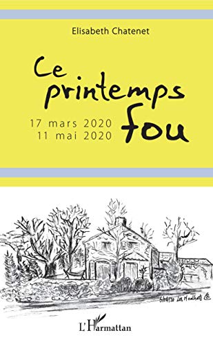 Ce printemps fou - 17 mars 2020 -11 mai 2020