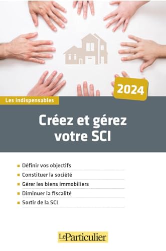 Créez et gérez votre SCI - Le Particulier Editions
