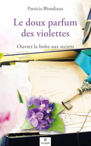 LE DOUX PARFUM DES VIOLETTES: OUVREZ LA BOITE AUX SECRETS