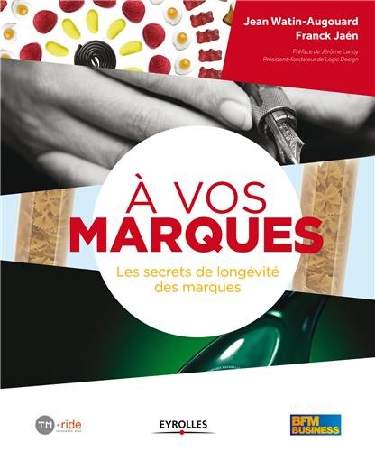 A vos marques! - Les secrets de longévité des marques.