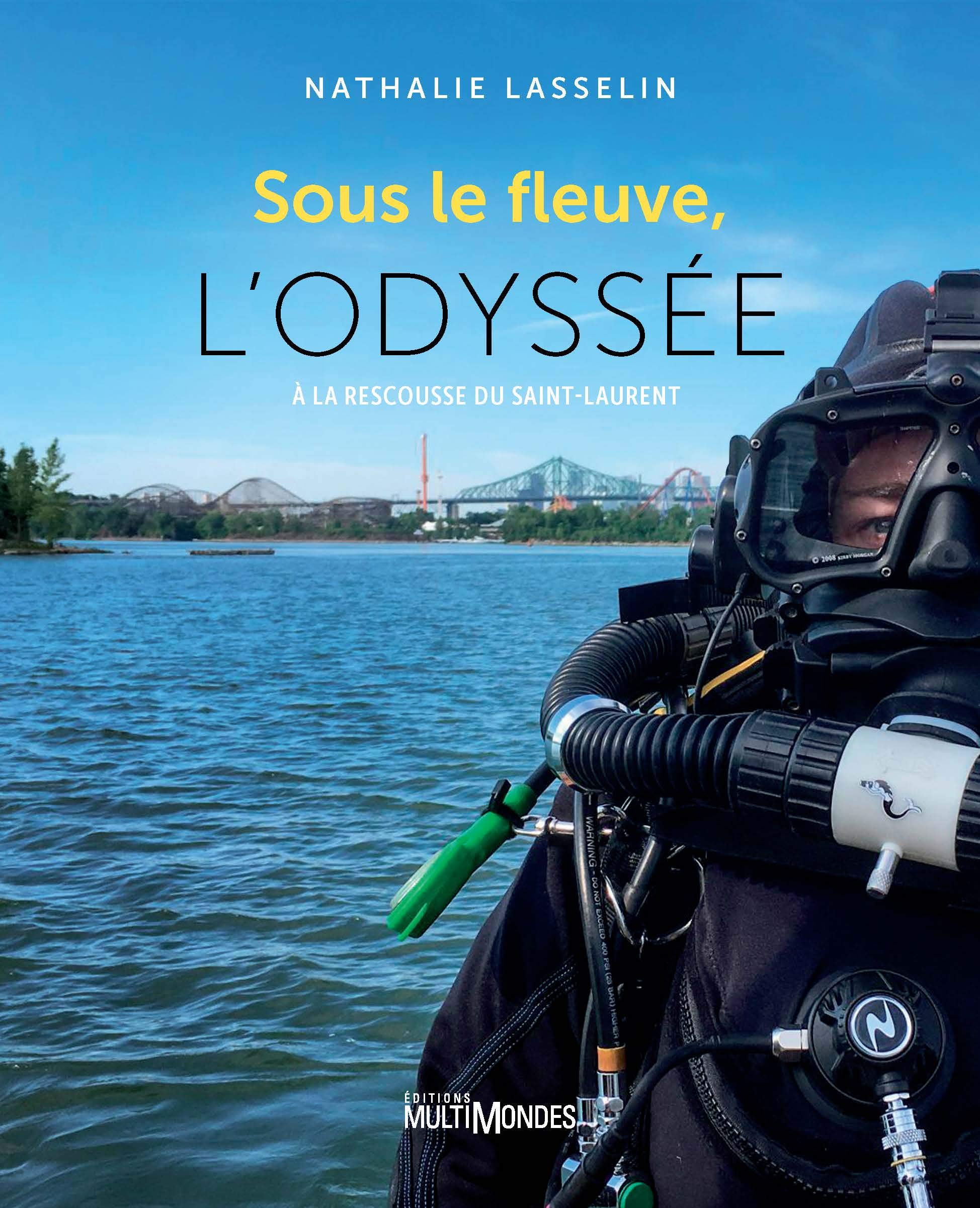 Sous le fleuve, l'odyssée: à la rescousse du Saint-Laurent