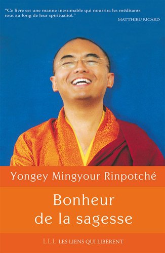 Bonheur de la sagesse: Accepter le changement et trouver la liberté - Yongey Mingyour Rinpotché