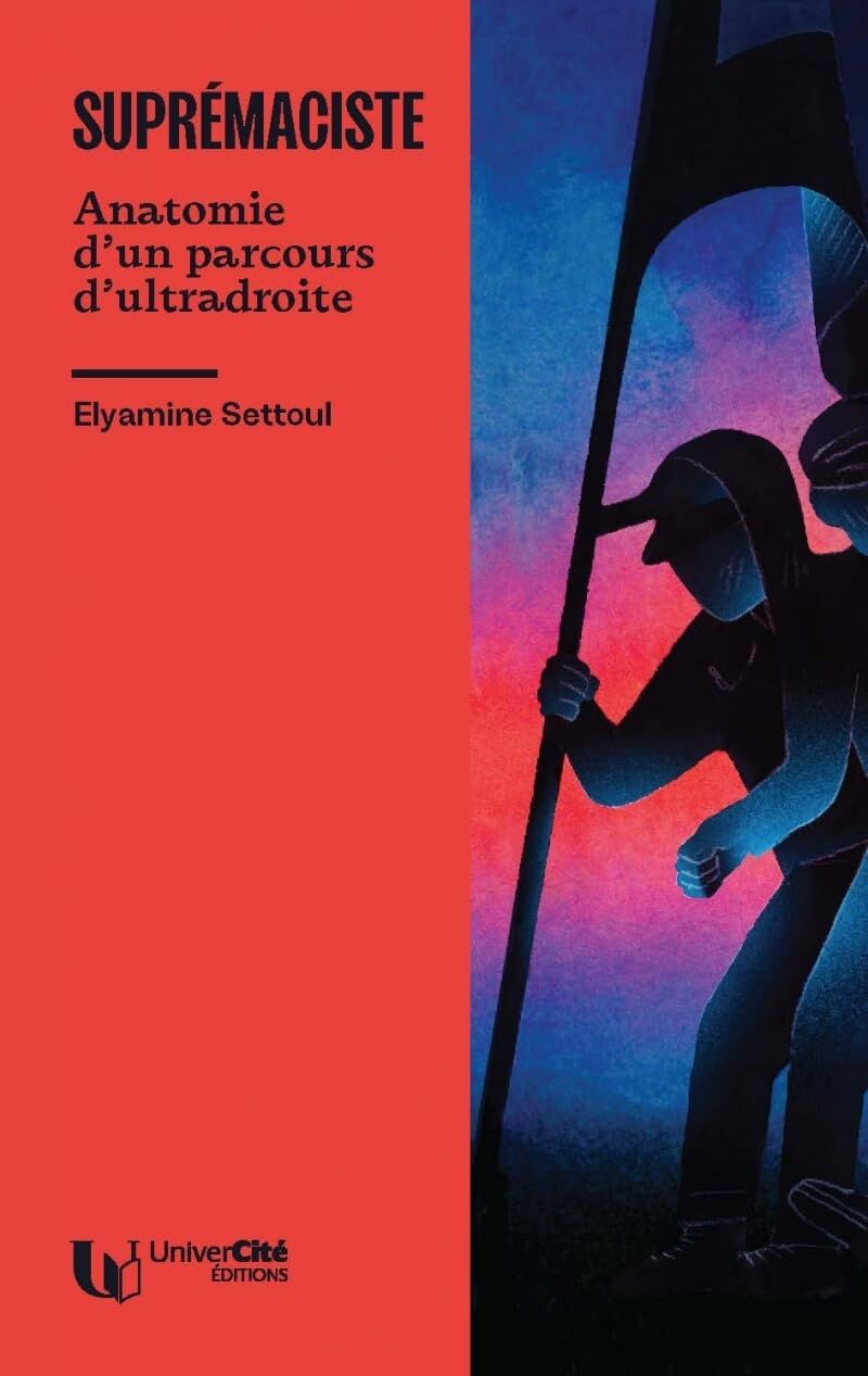 Suprémaciste: Anatomie d'un parcours d'ultradroite