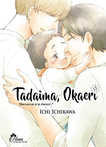 Tadaima Okaeri - bienvenue à la maison! Tome 1: bienvenue à la maison!