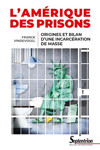 L'Amérique des prisons - origines et bilan d'une incarcération de masse