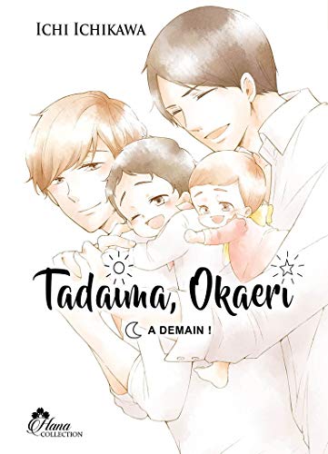 Tadaima Okaeri - bienvenue à la maison! Tome 3: à demain!