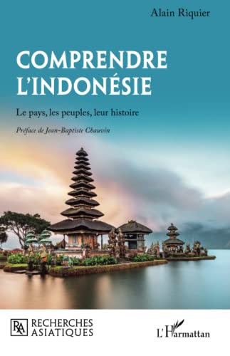 Comprendre l'Indonésie: le pays, les peuples, leur histoire