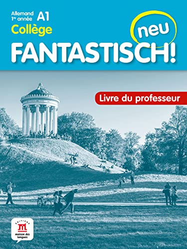 Fantastisch! neu: allemand - 1re année - collège - livre du professeur - A1