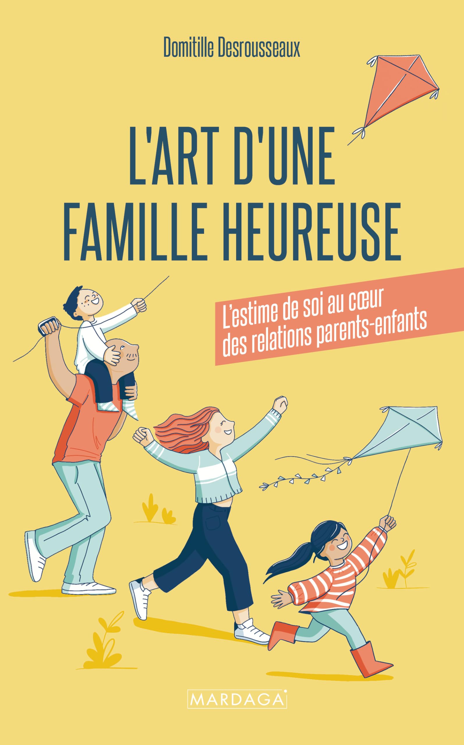 L'art d'une famille heureuse: L'estime de soi au coeur des relations parents-enfants