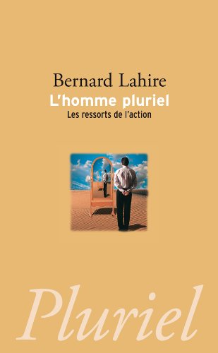 L'homme pluriel: les ressorts de l'action