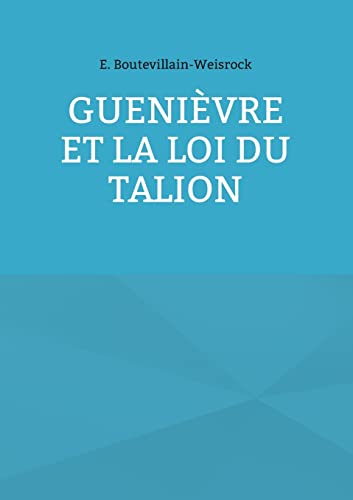 Guenièvre et la loi du Talion