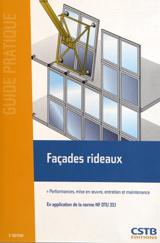 Façades rideaux - performances, mise en oeuvre, entretien et maintenance (2e édition)