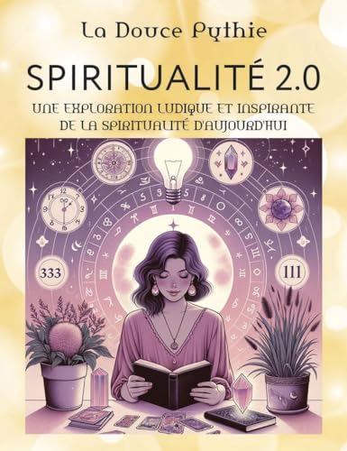 Spiritualité 2.0, Les posts magiques de La Douce Pythie: Une exploration ludique et inspirante de la spiritualité d'aujourd'hui