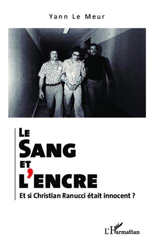 Le sang et l'encre - et si Christian Ranucci était innocent?