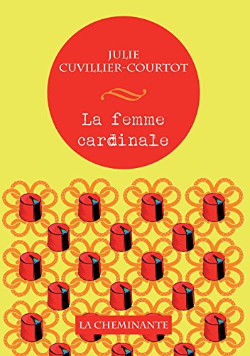 La femme cardinale - Julie Cuvillier-Courtot