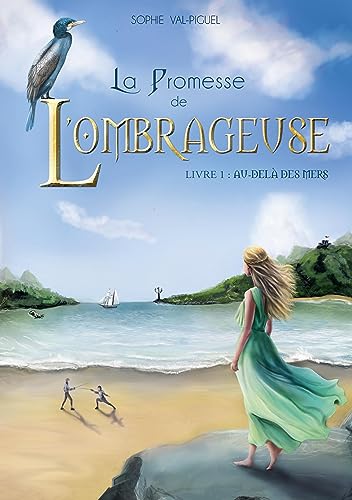 La Promesse de l'Ombrageuse: Livre 1: Au-delà des mers