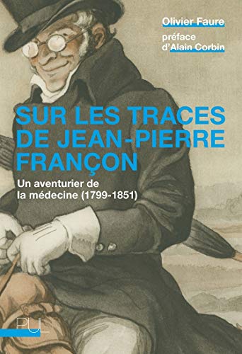 Sur les traces de Jean-Pierre Françon: un aventurier de la médecine (1799-1851)