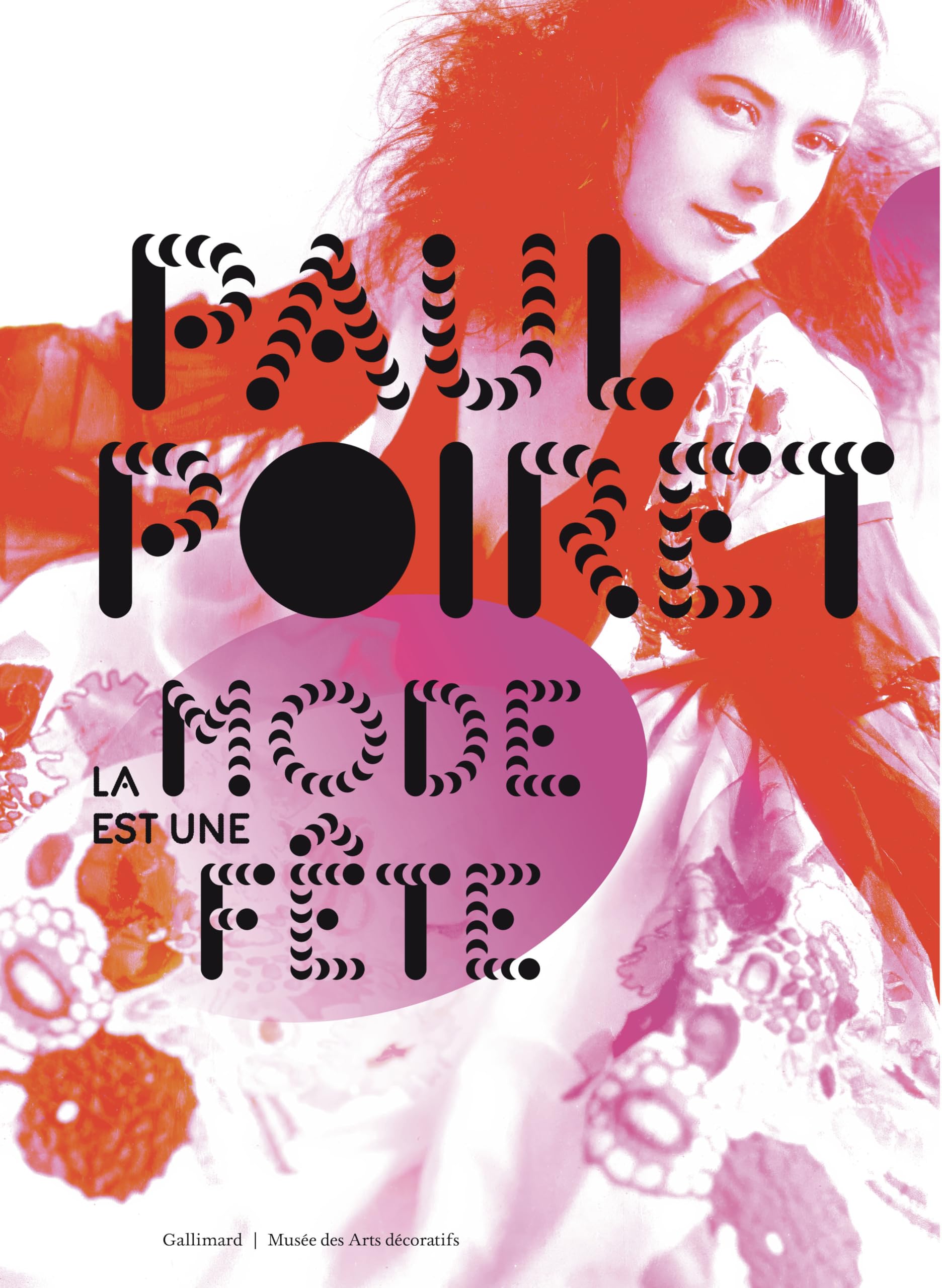 Paul Poiret: La mode est une fête