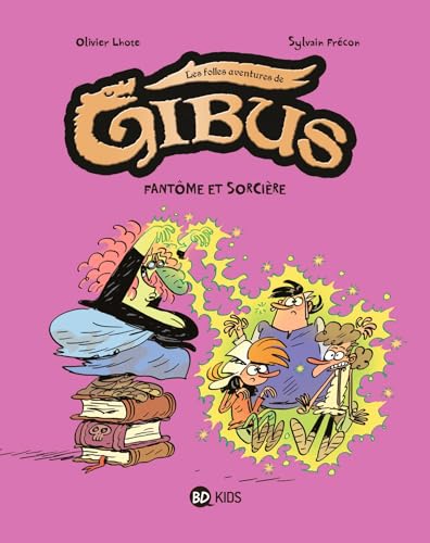 Les folles aventures de Gibus. Vol. 2. Fantôme et sorcière