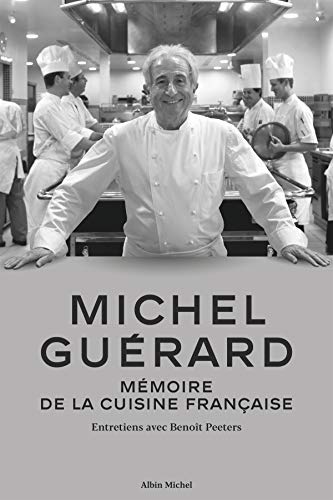 Michel Guérard: mémoire de la cuisine française: entretiens avec Benoît Peeters