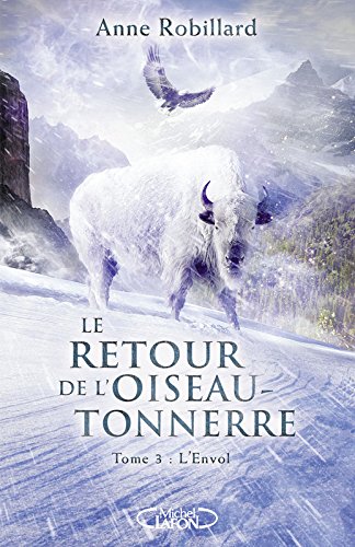Le retour de l'oiseau-tonnerre Tome 3: l'envol