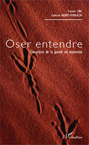Oser entendre - l'aventure de la parole en maternité