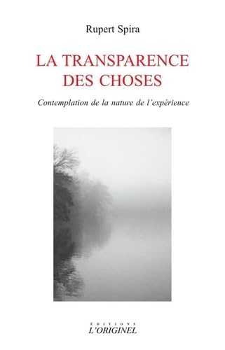 La transparence des choses: Contemplation de la nature de l'expérience