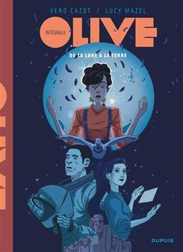 Olive: Intégrale Tomes 1 à 4: De la lune à la Terre