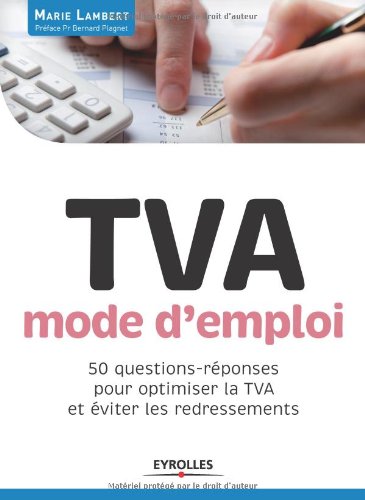 TVA, mode d'emploi - 50 questions-réponses pour optimiser la TVA et &viter les redressements