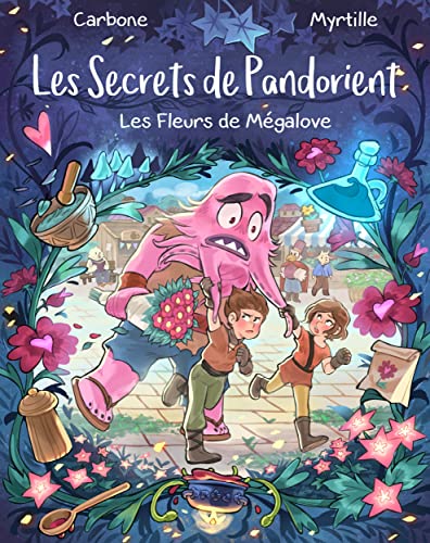 Les secrets de Pandorient Tome 1: les fleurs de Mégalove