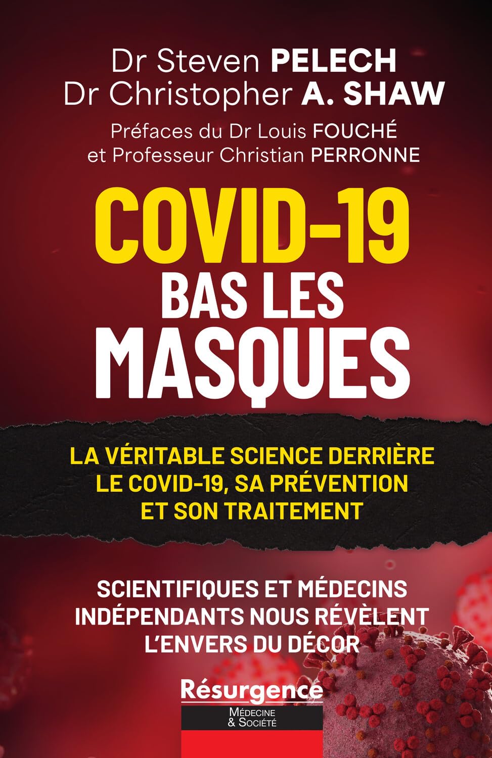 Covid-19: Bas les masques - La véritable science derrière le Covid-19, sa prévention et son traitement