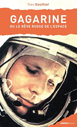Gagarine: ou le rêve russe de l'espace