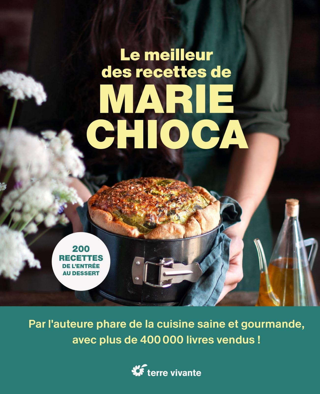 Le meilleur des recettes de Marie Chioca: 200 recettes, de l'entrée au dessert