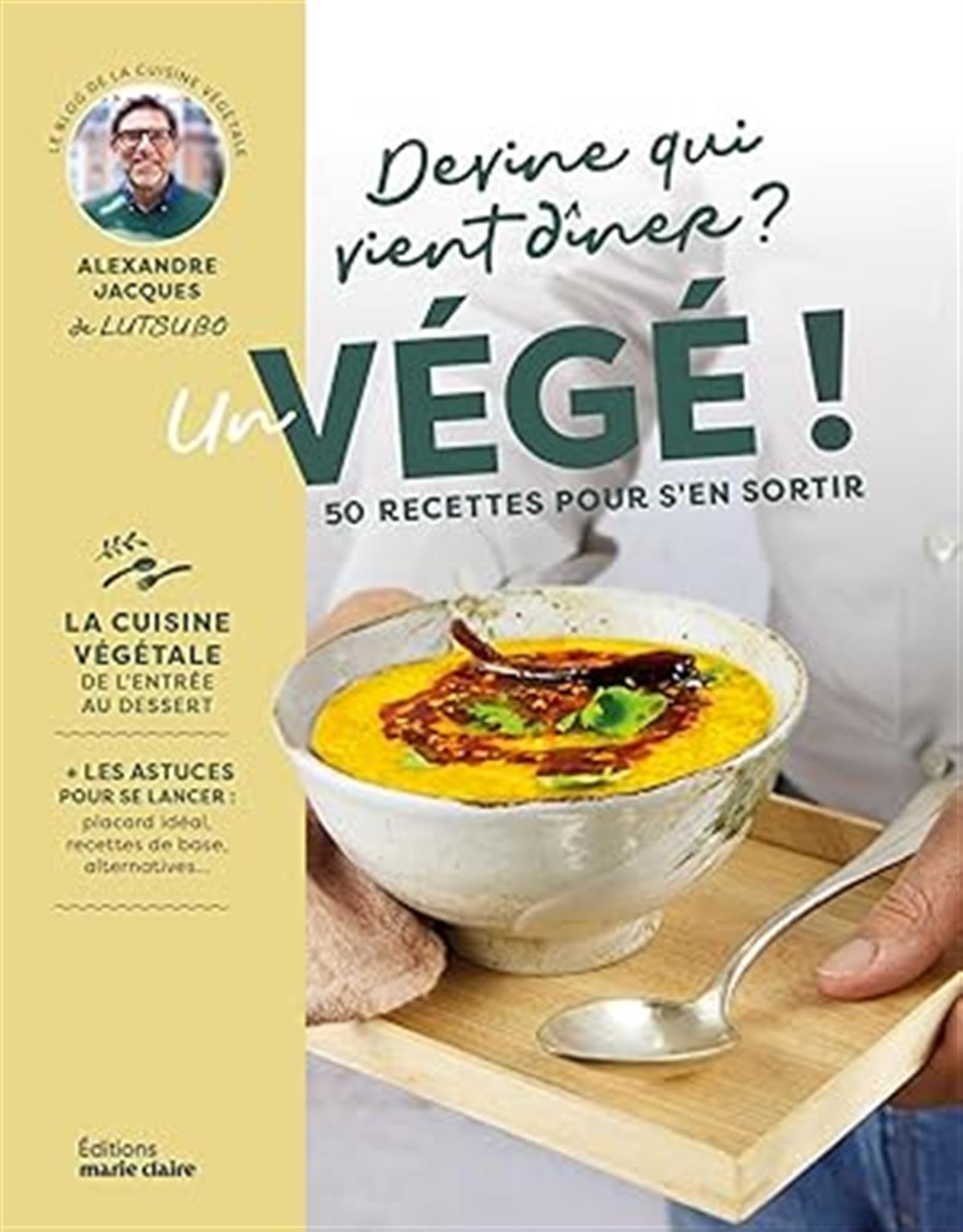 Devine qui vient dîner? Un végé!: 50 recettes pour s'en sortir