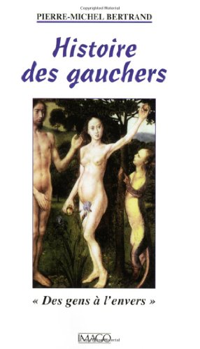 Histoire des gauchers en Occident - des gens à l'envers (2e edition)