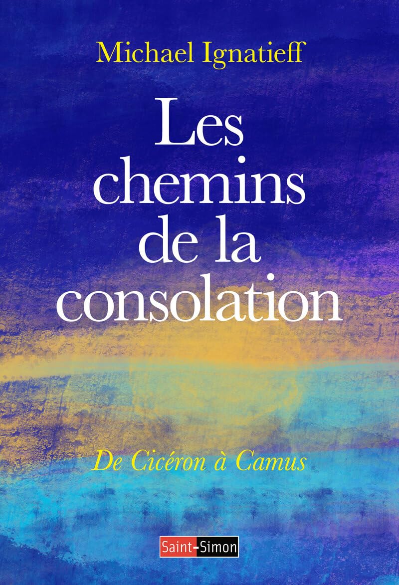 Les chemins de la consolation: De Cicéron à Camus