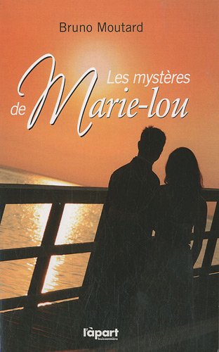 Les mystères de Marie-Lou - Bruno Moutard