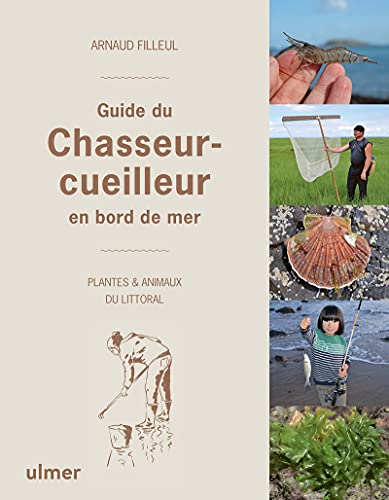 Guide du chasseur-cueilleur en bord de mer: plantes & animaux du littoral