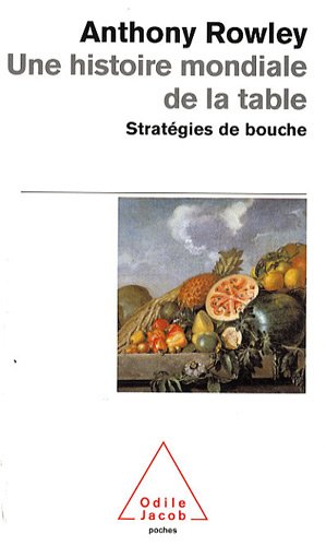 Une histoire mondiale de la table: stratégies de bouche