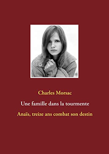 Une famille dans la tourmente - anaïs, treize ans combat son destin